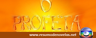 Novela O Profeta -www.resumodenovelas.net