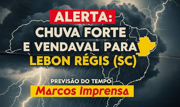 Previsão do Tempo para Lebon Régis (SC): Alerta para Chuva Intensa e Vendaval